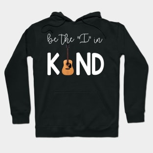 Guitar Be The I In Kind Hoodie